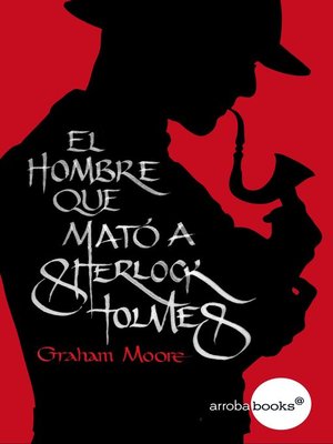 cover image of El hombre que mató a Sherlock Holmes